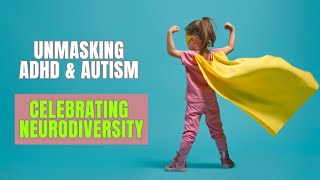 Unmasking ADHD amp Autism Celebrating Neurodiversity [upl. by Troth364]