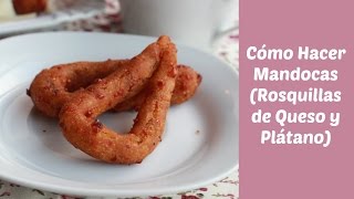 Cómo Hacer Mandocas Rosquillas de Plátano [upl. by Sharp]