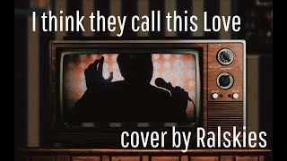 I think they call this Love Elliot James Reay  Cover by Ralskies [upl. by Repsag676]