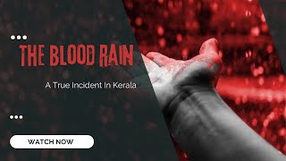 The Blood Rain  A True Incident In Kerala [upl. by Rolecnahc198]