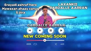 Abdala aarran  mawaxaan ahay cunug  5 jira new coming soon [upl. by Hy136]