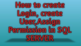 How to Create Login  Create User and Assign Permission to user in SQL SERVER [upl. by Nosnaj929]