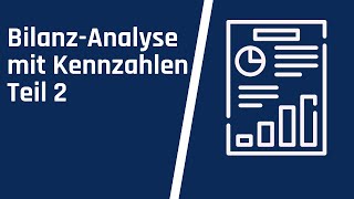 Bilanzanalyse mit Kennzahlen  Teil 2 [upl. by Psyche702]