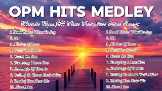 OPM HITS MEDLEY  CLASSIC OPM ALL TIME FAVORITES LOVE SONGS [upl. by Atir945]