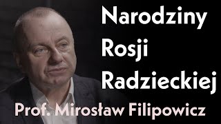 Narodziny Rosji Radzieckiej  rozmowa z prof Mirosławem Filipowiczem [upl. by Noslien]