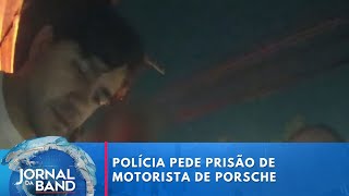 Polícia pede de novo a prisão preventiva de motorista de Porsche  Jornal da Band [upl. by Silma34]