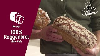 100 Roggenbrot ohne Hefe  KrusteampKrume Rezept [upl. by Analaj725]