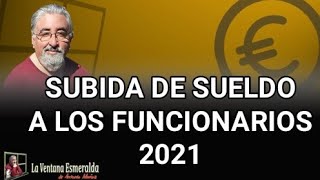 Subida de sueldo a los funcionarios 2021 [upl. by Nitram]