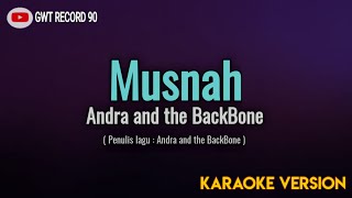 Andra and the BackBone  Musnah  Karaoke [upl. by Damahom807]