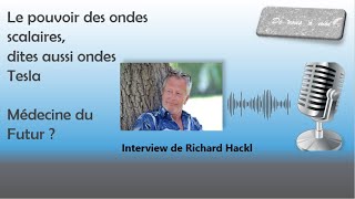 Les ondes scalaires dites ondes Tesla Interview de Richard Hackl [upl. by Odarbil]