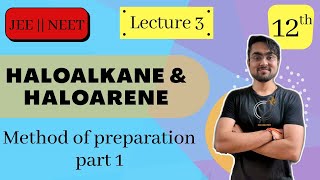 Haloalkanes amp Haloarenes  Method of Preparations Part  1  L  3  JEE NEET BOARDS  Session 2021 [upl. by Darci]