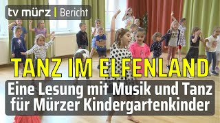 tv mürz  Tanz im Elfenland  Eine Lesung mit Musik und Tanz für Mürzer Kindergartenkinder [upl. by Gladis126]