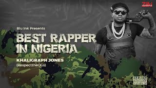 KHALIGRAPH JONES  BEST RAPPER IN NIGERIA OFFICIAL AUDIO [upl. by Benzel800]