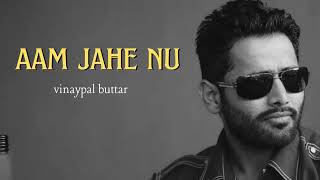 Aam jhe nu vinaypal buttar remix song hip hop [upl. by Earle]