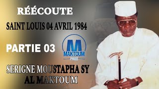 Réécoute Serigne Moustapha Sy AL Maktoum quot Saint Louis 04 Avril 1984 Partie 03 [upl. by Nerrak667]