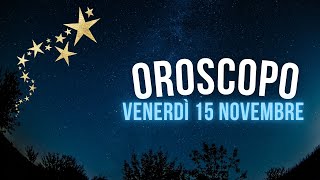 Oroscopo e classifica di Venerdì 15 Novembre [upl. by Merla]