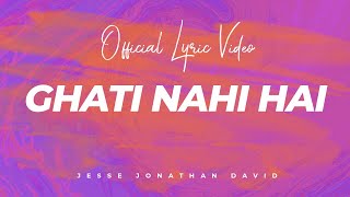 Ghati Nahi Hai I Lyrical videoI Alive Tu Zinda Hai IJesse Jonathan David [upl. by Anafetse]