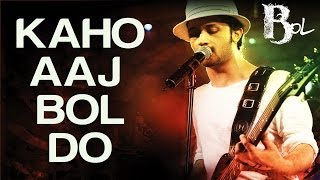 Kaho Aaj Bol Do  Bol  Atif Aslam amp Hadiqa Kiani  Atif Aslam  Ayub Khawar [upl. by Atineg]