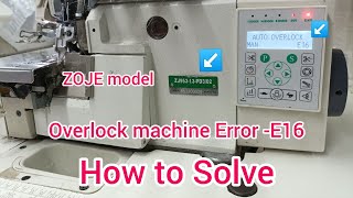 Zoje overlock machine Error E16 how to solve [upl. by Llekram]