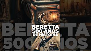 💥 ¡Beretta 500 años de historia que cambiaron el mundo 🎯Beretta [upl. by Lark]