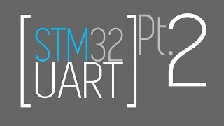 STM32 USART Pt2 Basic UART [upl. by Moon]