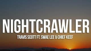 Travis Scott  Nightcrawler Lyrics feat Swae Lee amp Chief Keef [upl. by Soisinoid242]