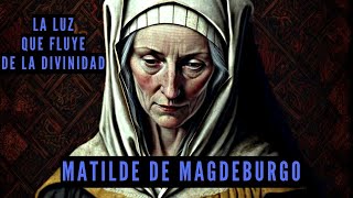 La Luz que Fluye de la Divinidad por Matilde de Magdeburgo S O C [upl. by Latnahs]