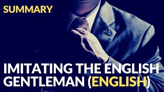 Imitating Playing the English Gentleman by MK Mahatma Gandhi  Summary in English [upl. by Samuel900]