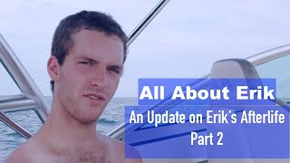 All about Erik An Update on Eriks Afterlife Part 2 [upl. by Atniuqal349]