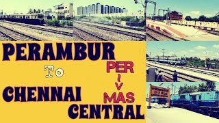 Perambur to Chennai Central  Full Journey Compilation [upl. by Nanci358]