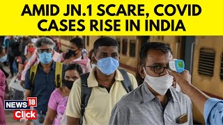 JN1 Covid Cases  India logs 22 Increase In Covid19 Cases Amid JN1 Scare  English News  N18V [upl. by Eentruoc]