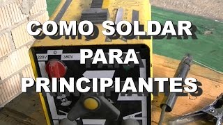 COMO SOLDAR CON ELECTRODO  PRINCIPIANTES [upl. by Lorac]