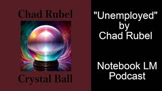 Unemployed by Chad Rubel  Notebook LM Podcast [upl. by Ressan]