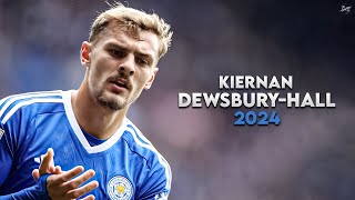 Kiernan DewsburyHall 2024  Magic Skills Assists amp Goals  Leicester City  H [upl. by Trip655]