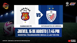 🎙🔴CIRCUITO OFICIAL⚫EN VIVO CARACAS FC vs ESTUDIANTES DE MÉRIDA  J4  Torneo Clausura  FUTVE 2024 [upl. by Adalard]