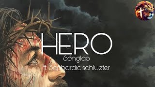 HERO  Songlab ft Seph Schlueter Lyric Video [upl. by Ayad887]