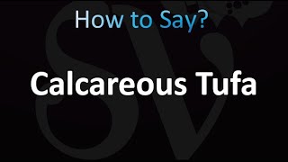 How to Pronounce Calcareous Tufa correctly [upl. by Cohen]