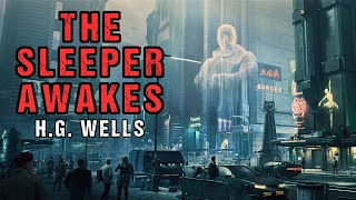 SciFi Audiobook quotThe Sleeper Awakesquot  Dystopian Story  HG Wells [upl. by Clayton]