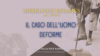 Sherlock Holmes  Il caso delluomo deforme  AC Doyle  audiolibro ita [upl. by Artinak]