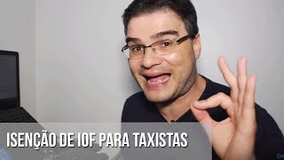 ISENÇÃO DE IOF PARA TAXISTAS [upl. by Siravart325]