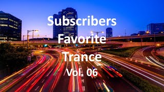 Subscribers Favorite Trance Vol 06 [upl. by Ahsilaf]