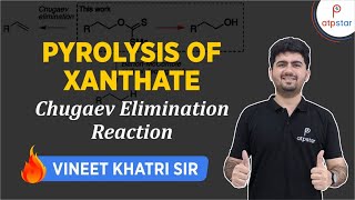 Pyrolysis of Xanthate  Chugaev reaction  IIT JEE  Vineet Khatri  ATP STAR [upl. by La Verne]