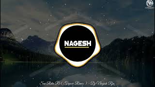 Say Rela Re Rela  Tapori Remix   Dj Nagesh Rjn  New Dj Song Cg Dj Song Iya Kay Hajri Folk Song [upl. by Dulla]