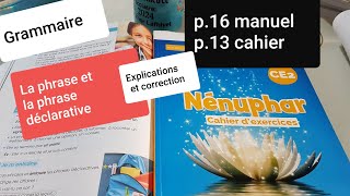 Grammaire La phrase et la phrase déclarative Nénuphar CE2 p16 manuel et p13 cahier dactivités 1 [upl. by Fenny688]