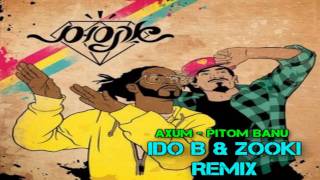 Axum  Pitom Banu Ido B amp Zooki ReMiX אקסום  פתאום באנו [upl. by Onilegna]