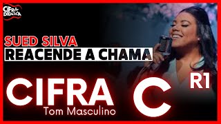 Reacende a Chama  Sued Silva  CIFRA Tom Masculino [upl. by Noreik833]