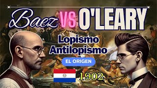 Juan E OLeary y Cecilio Báez Lopismo Antilopismo y la División en Paraguay [upl. by Clarence]