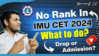 No rank in IMU CET 2024 What to do  Drop or Admission  MarineR Sk [upl. by Yeslrahc]