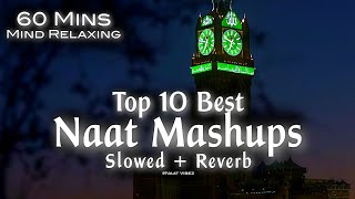 Top 10 Best Naat Mashups Lofi SlowedReverb 60 Mins Mind Relaxing Heart Touching Qalams❤️ [upl. by Cele]