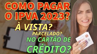 IPVA 2023 COMO PAGAR À VISTA PARCELADO OU NO CARTÃO DE CRÉDITO [upl. by Katha]